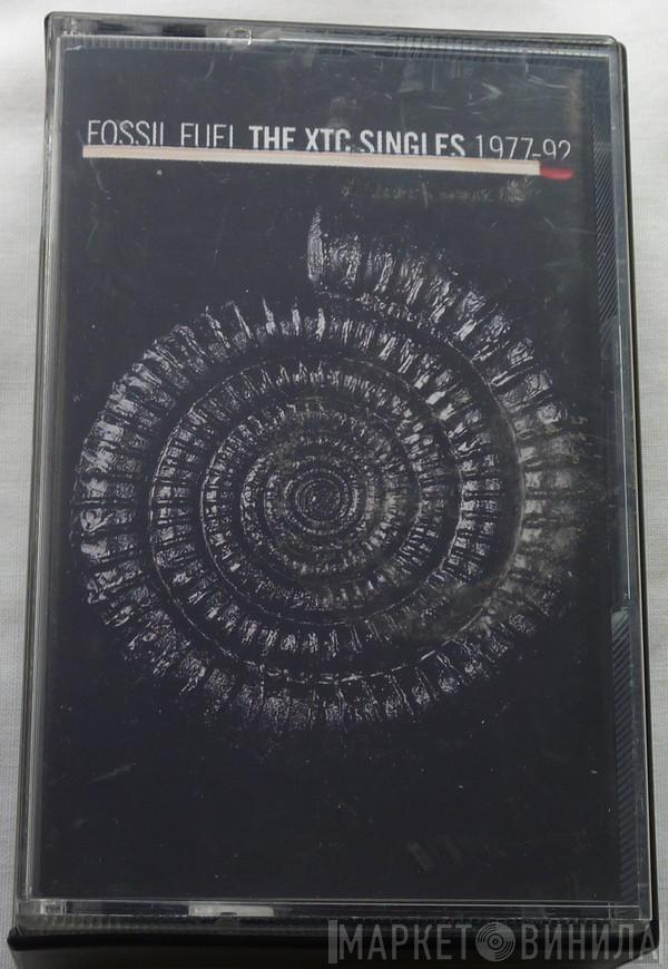  XTC  - Fossil Fuel - The XTC Singles 1977-92