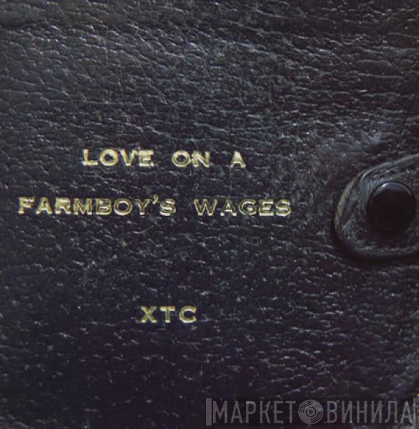  XTC  - Love On A Farmboy's Wages