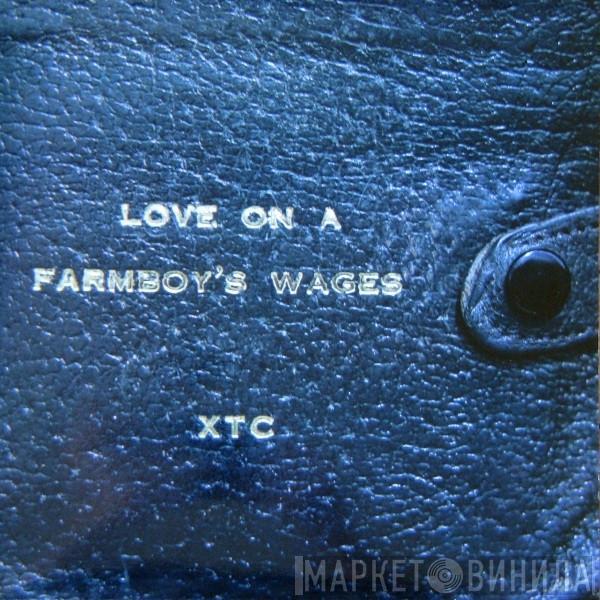  XTC  - Love On A Farmboy's Wages