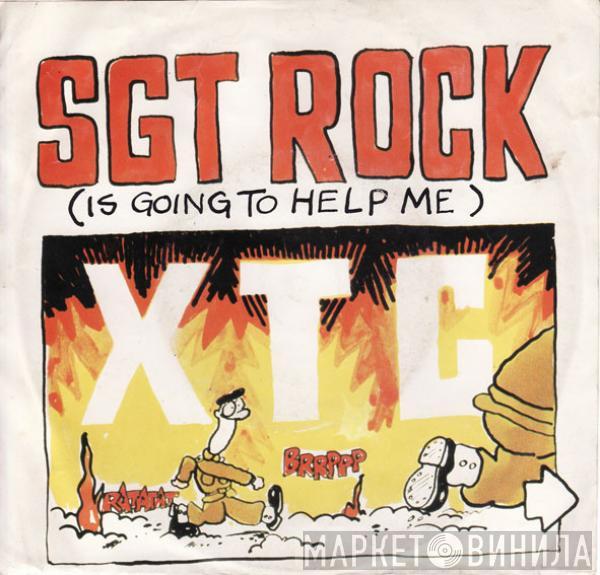  XTC  - Sgt. Rock (Is Going To Help Me)