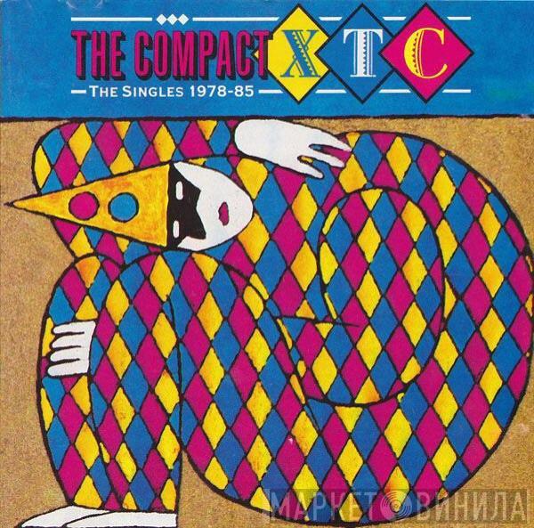 XTC - The Compact XTC - The Singles 1978-85