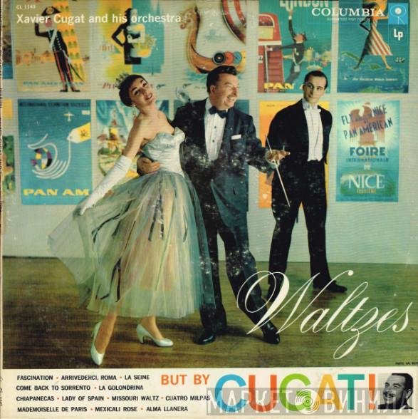  Xavier Cugat And His Orchestra  - Waltzes But By Cugat!