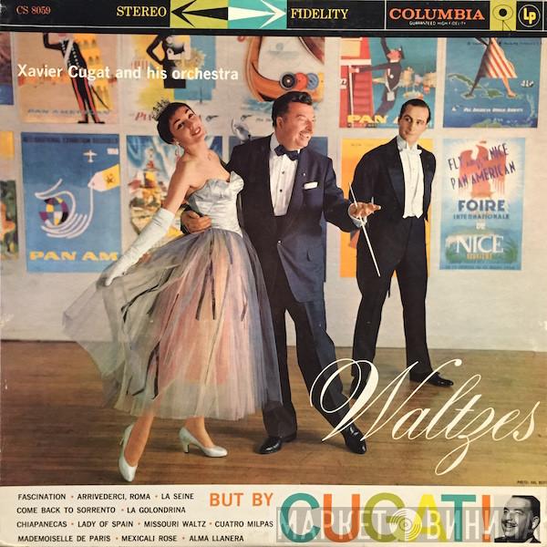 Xavier Cugat And His Orchestra - Waltzes But By Cugat!