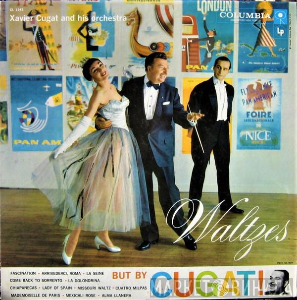  Xavier Cugat And His Orchestra  - Waltzes But By Cugat!