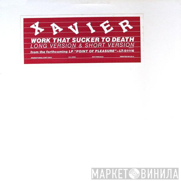  Xavier   - Work That Sucker To Death
