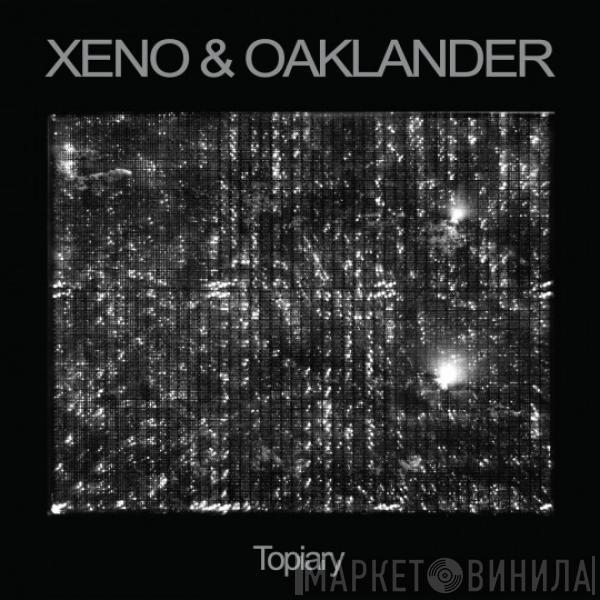 Xeno And Oaklander - Topiary