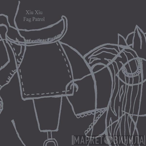  Xiu Xiu  - Fag Patrol