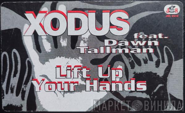 Xodus, Dawn Tallman - Lift Up Your Hands