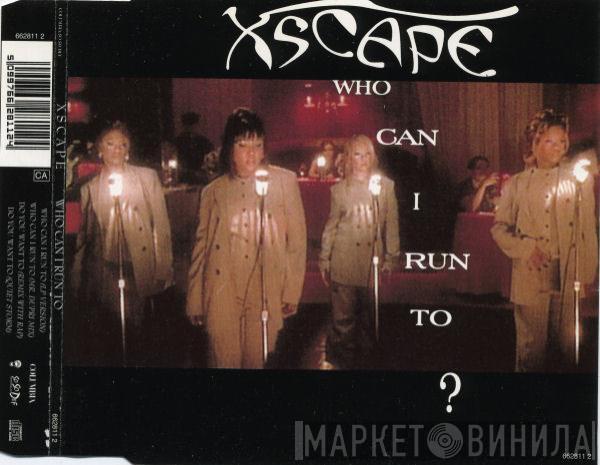 Xscape - Who Can I Run To?