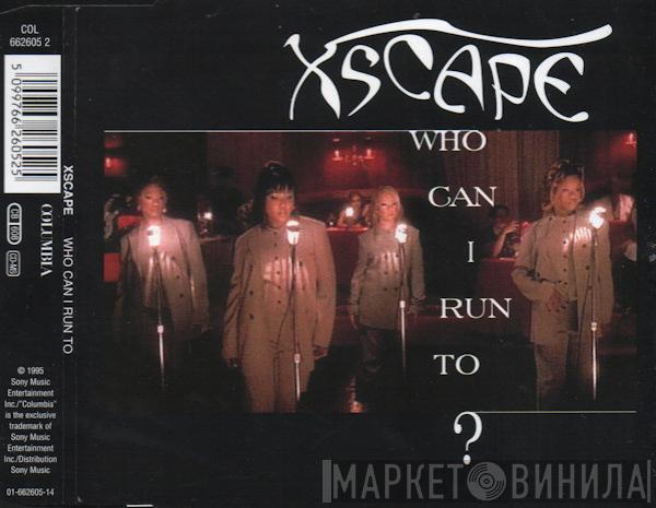  Xscape  - Who Can I Run To?