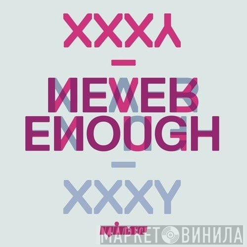 Xxxy - Never Enough