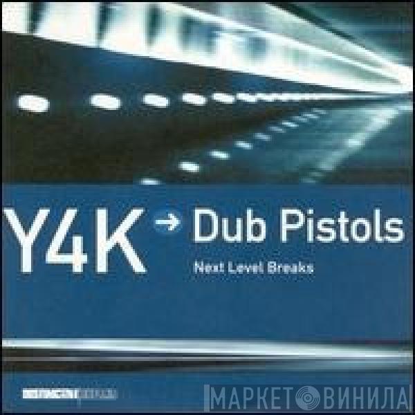  - Y4K → Dub Pistols - Next Level Breaks