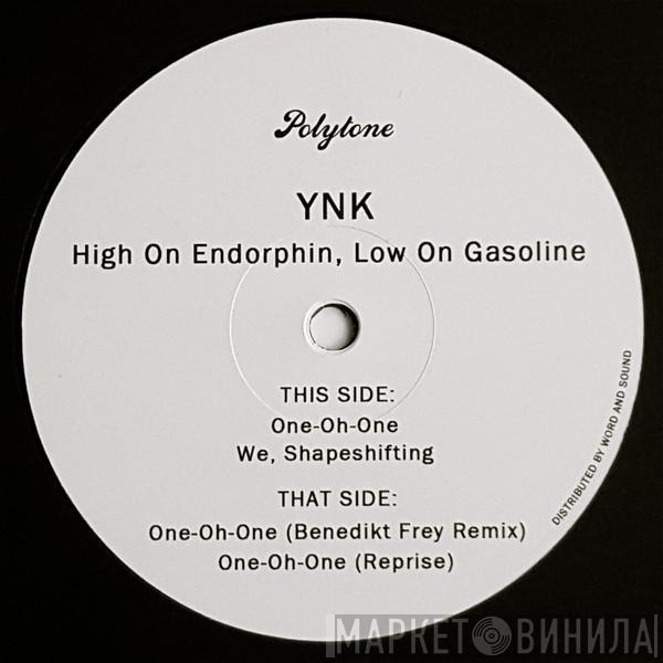 YNK - High On Endorphin, Low On Gasoline