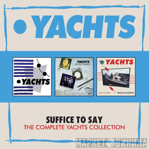Yachts - Suffice To Say - The Complete Yachts Collection