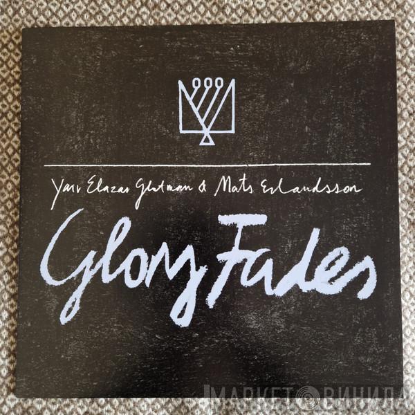 Yair Elazar Glotman, Mats Erlandsson - Glory Fades