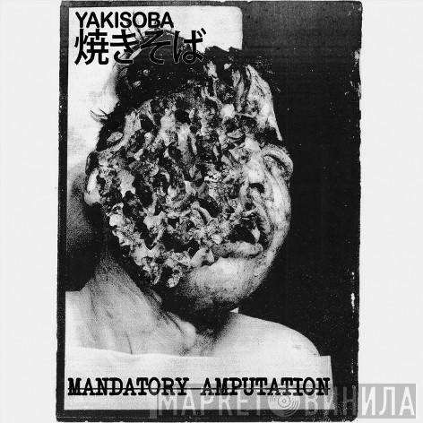  Yakisoba  - Mandatory Amputation