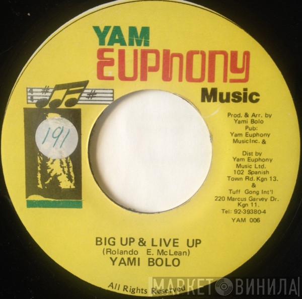 Yami Bolo - Big Up & Live Up