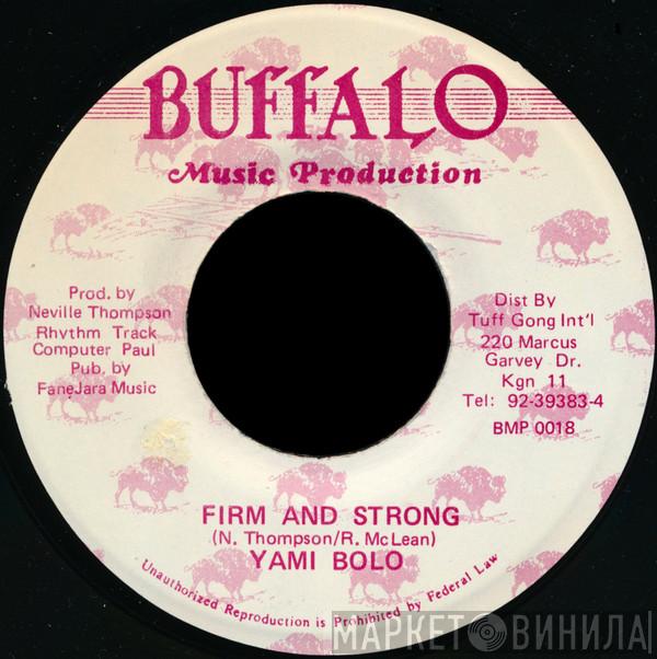 Yami Bolo - Firm And Strong