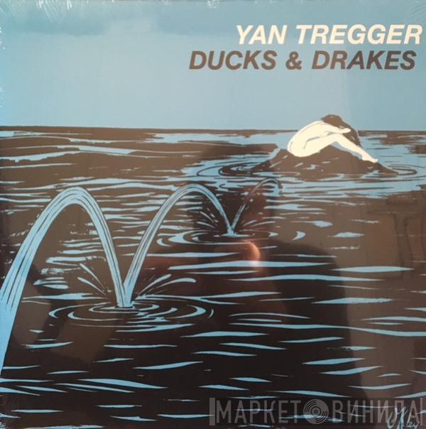 Yan Tregger - Ducks & Drakes