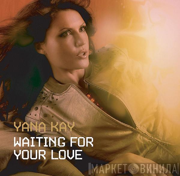  Yana Kay  - Waiting For Your Love