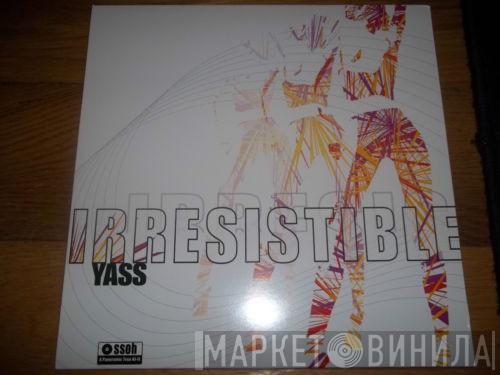 Yass - Irresistible