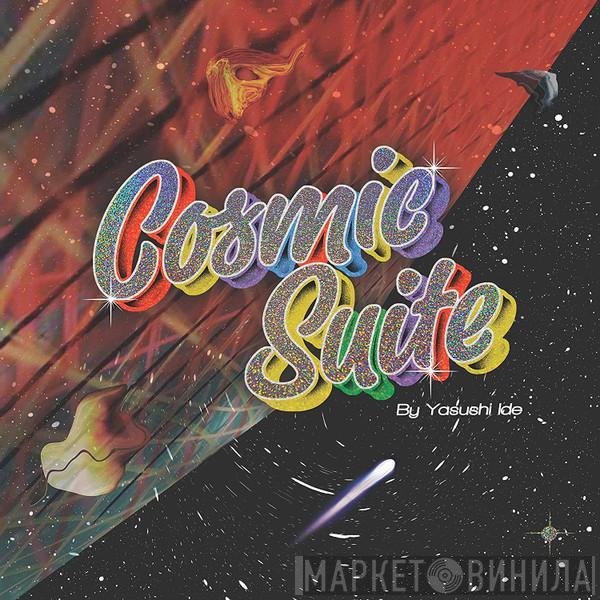 Yasushi Ide - Cosmic Suite