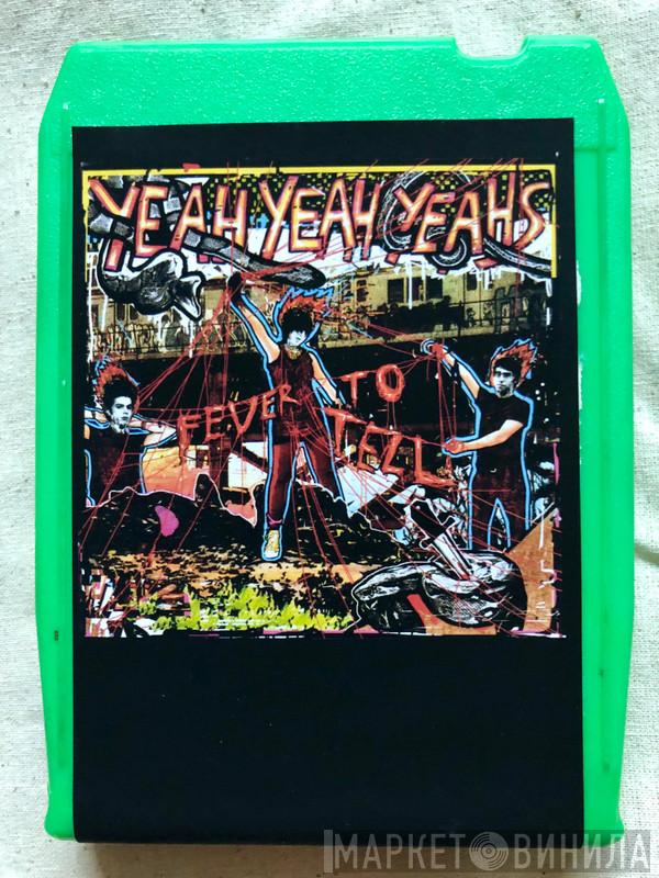  Yeah Yeah Yeahs  - Fever To Tell