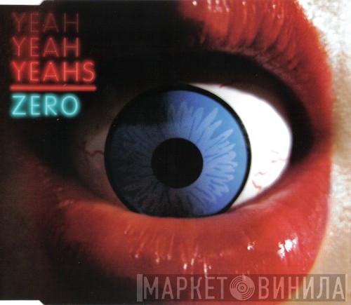  Yeah Yeah Yeahs  - Zero
