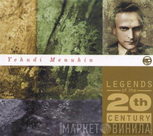 Yehudi Menuhin - Legends Of The 20th Century