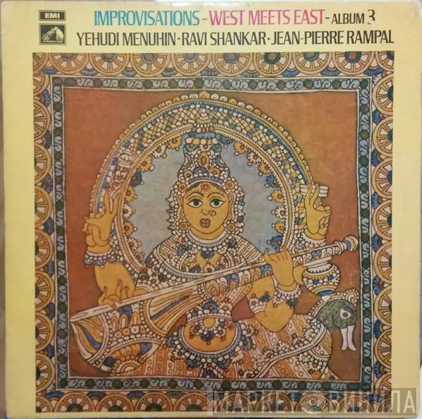 , Yehudi Menuhin , Ravi Shankar  Jean-Pierre Rampal  - Improvisations - West Meets East - Album 3