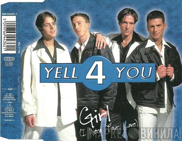  Yell 4 You  - Girl (I Need Your Love)