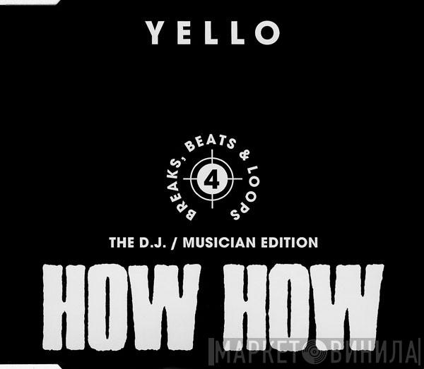  Yello  - How How - 4 - Breaks, Beats & Loops - The D.J. / Musician Edition