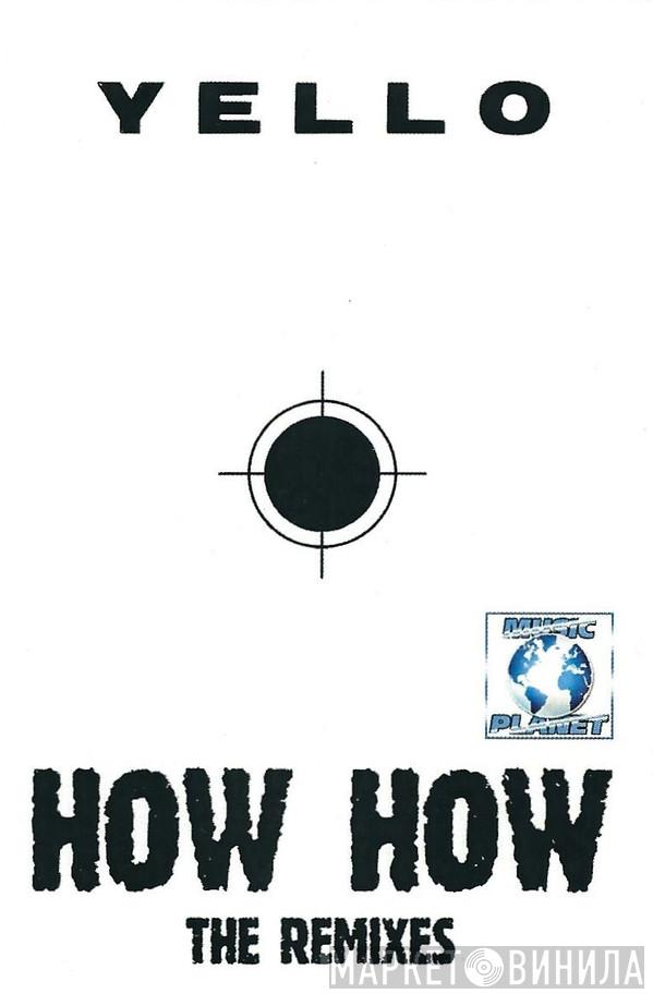  Yello  - How How • The Remixes