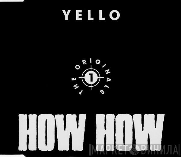Yello - How How - 1 - The Originals