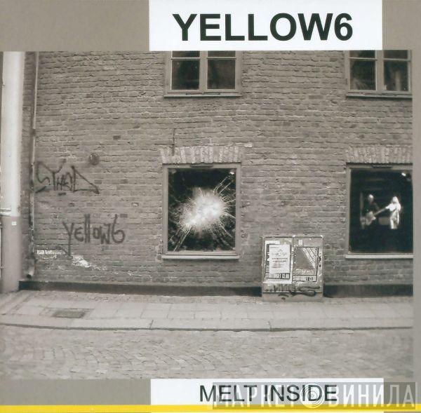  Yellow6  - Melt Inside