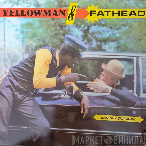  Yellowman & Fathead  - Bad Boy Skanking