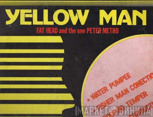 Yellowman & Fathead, Peter Metro - Yellow Man Fat Head And The One Peter Metro