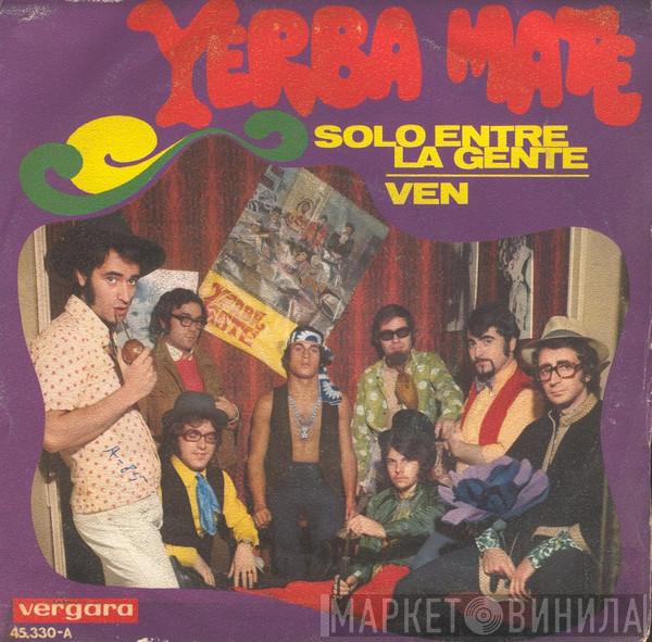 Yerba Mate  - Solo Entre La Gente / Ven