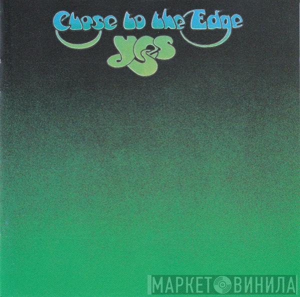 Yes  - Close To The Edge