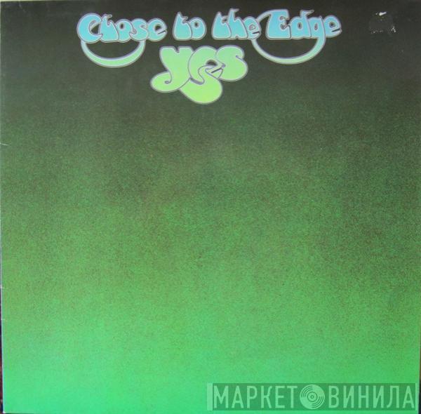  Yes  - Close To The Edge