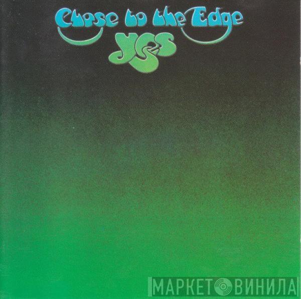  Yes  - Close To The Edge