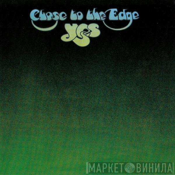  Yes  - Close To The Edge