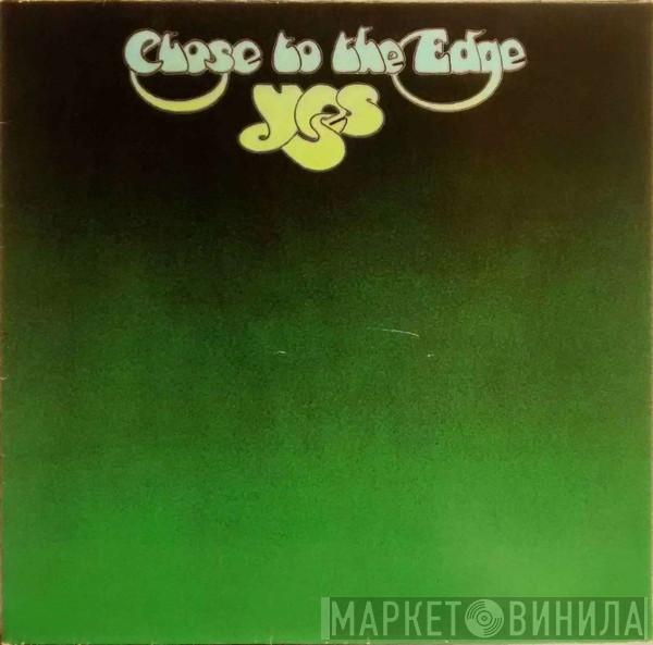  Yes  - Close To The Edge