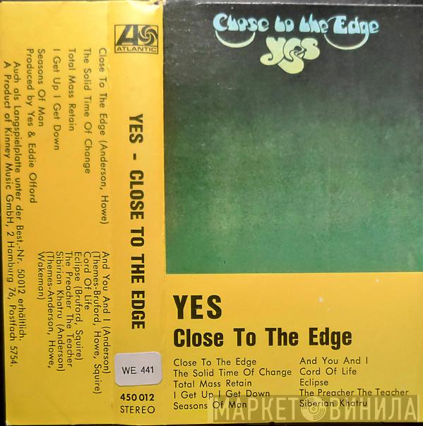  Yes  - Close To The Edge