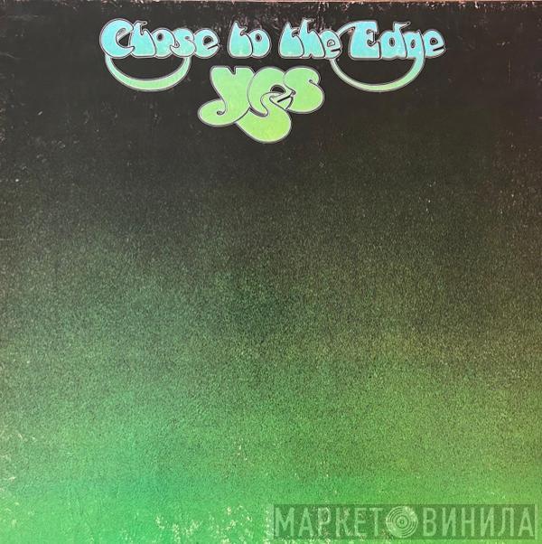  Yes  - Close To The Edge