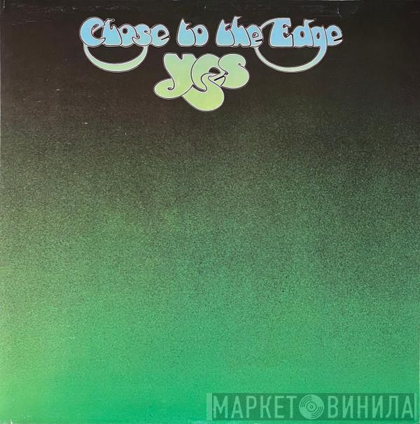  Yes  - Close To The Edge