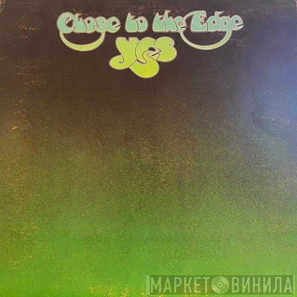  Yes  - Close To The Edge