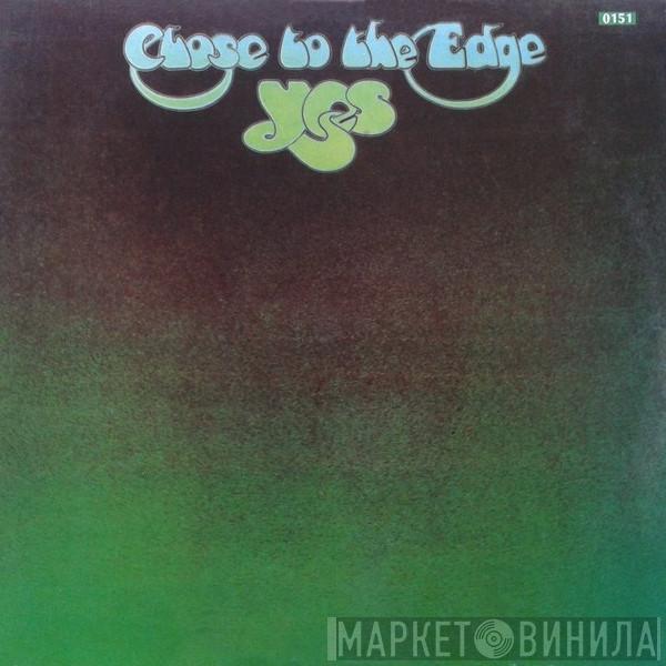  Yes  - Close To The Edge