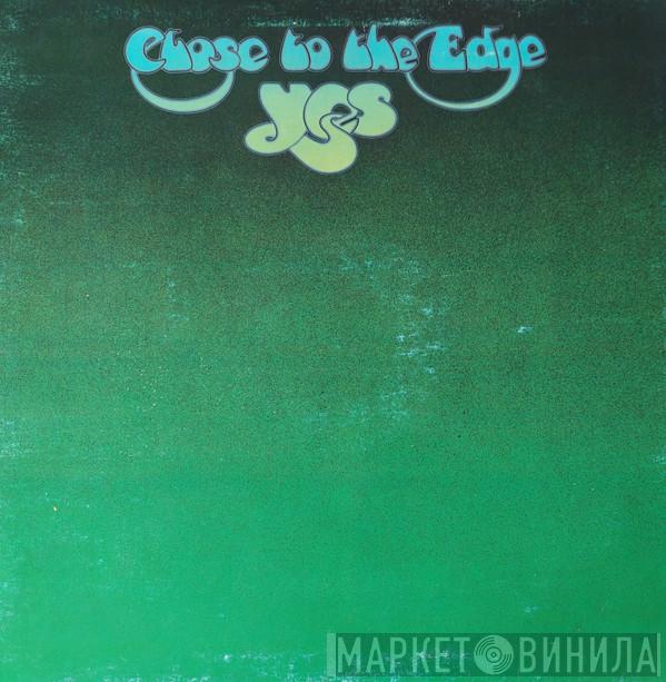  Yes  - Close To The Edge