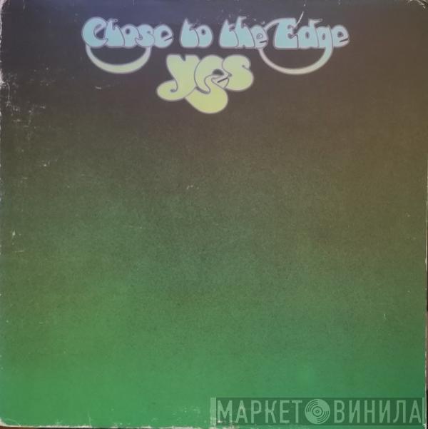  Yes  - Close To The Edge